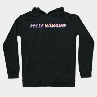 Feliz Sábado Spanish Sabbath Greeting Hoodie